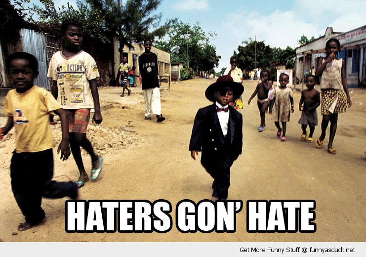 Haters Gon' Hate