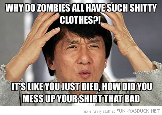 Why Do Zombies...