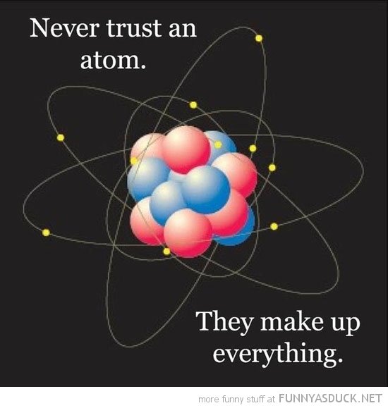 Never Trust An Atom