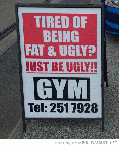 Tired Of Being Fat &amp; Ugly?