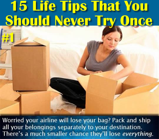 15 Terrible Life Tips (Click For Full Post)